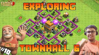 Exploring Townhall 6 In Clash Of Clans | Episode 10