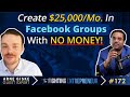 How To Build A $25,000 A Month with Facebook Groups With No Money - Feat... Arne Giske