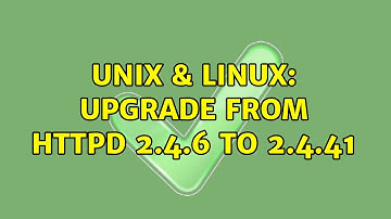 Unix & Linux: Upgrade from httpd 2.4.6 to 2.4.41