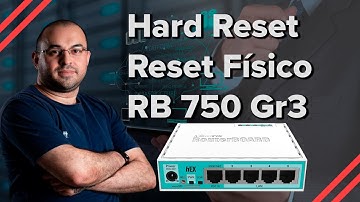 Como faz reset Mikrotik RB750gr3 ou hard reset