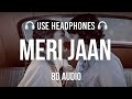 Meri jaan  8d audio lyrics  bass boosted  gangubai kathiawadi neeti mohan  8d audios 19