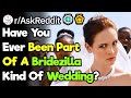 What happened when you went to a bridezillas wedding raskreddit