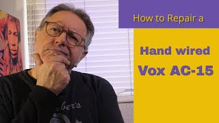 How to repair a hand-wired Vox AC15 HW. Power supply problem and microphonic tubes.