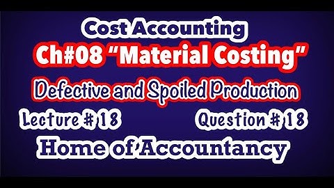 Lecture # 18 || Ch # 08 Material Costing || Q# 18 || Cost Accounting ||