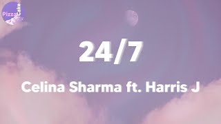 Celina Sharma ft. Harris J - 24/7 (lyrics) 24/7 I'm thinking about you