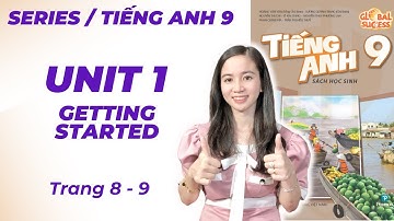 Tiếng Anh lớp 9 (Sách Mới) Unit 1 GETTING STARTED Trang 8, 9 - Global Success | Cô Minh Hậu