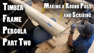 Timber Frame Pergola Build: Part 2 - Hand planed Round Posts, Scribe Fit, and Post Joinery