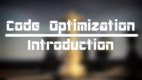 An introduction to Code Optimization
