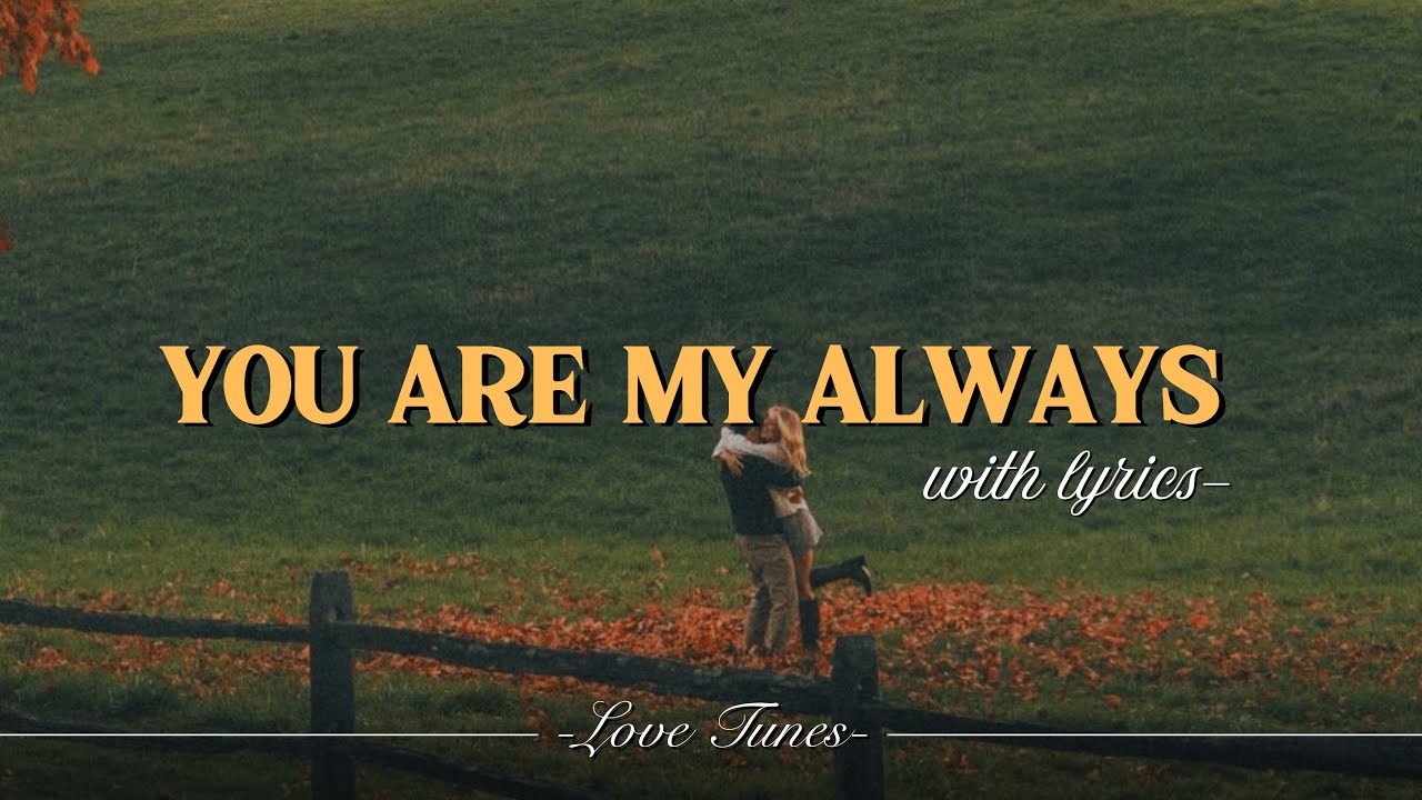 You Are My Always – Lyrics Video | Love Tunes | Romantic Love Song ...
