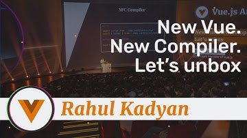 Rahul Kadyan - New Vue. New Compiler. Let’s unbox - Vue.js Amsterdam 2020