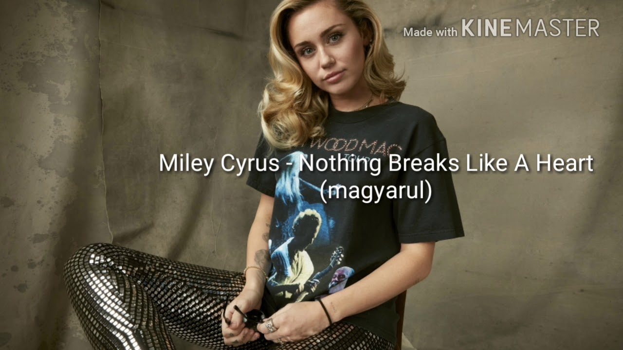 Miley Cyrus 2018 Nothing Breaks Like A Heart Miley Cyrus & Mark Ronson - Nothing Breaks Like A Heart (magyarul