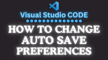 How To Change The Auto Save Preferences In VS Code | Visual Studio Code Tutorial