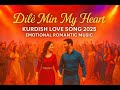 Dilê Min My Heart Kurdish Love Song 2025 Emotional Romantic Music
