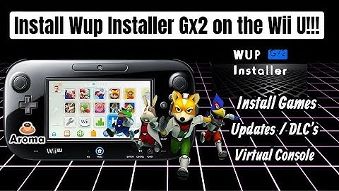 How to Install Wup Installer Gx2 on the Wii U for the Aroma Environment!
