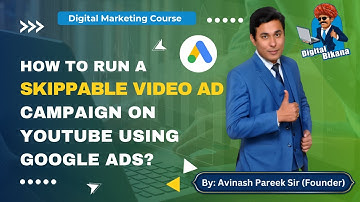 How to make Skippable Video Ad Campaign on YouTube using Google Ads?