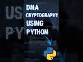 🔐 Easy DNA Cryptography in Just 10 Lines of Python | Ethical Hacking Basics