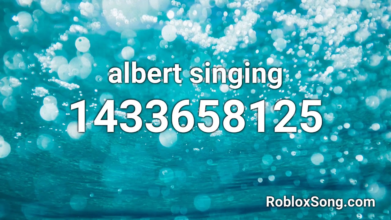 Albert Singing Roblox Id Roblox Music Code Youtube - roblox song id albert singing