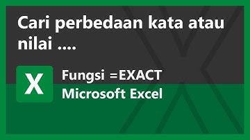 Mencari perbedaan dari dua kata/nilai dengan fungsi Exact - Ms. Excel