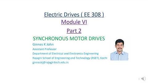 EE308 Electric Drives Module6 Synchronous Motor Drives Part2Mr Ginnes K John