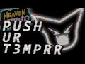 Push ur t3mprr by femtanyl  heaven studio custom remix