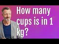 How many cups is in 1 kg?