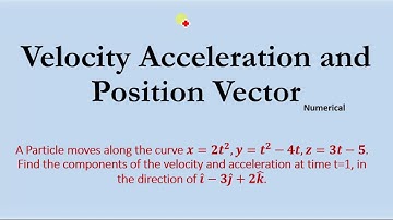 A particle moves along, Find velocity and acceleration at time t in direction of
