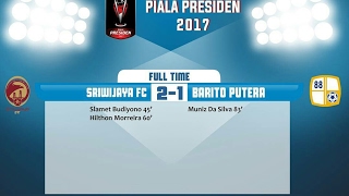 SRIWIJAYA FC VS BARITO PUTERA  FC 🇮🇩 HIGHLIGHT 🇮🇩 PIALA PRESIDEN 2017