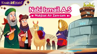 Kisah Nabi Ismail - Mukjizat Air Zam-Zam | Pendidikan Islam | Sejarah Islam | Penyebaran Islam