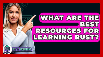 What Are The Best Resources For Learning Rust? - Next LVL Programming