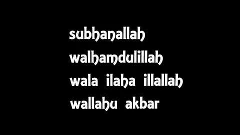 Subhanallah Walhamdulillah Wala Ilaha Illallah Wallahu Akbar