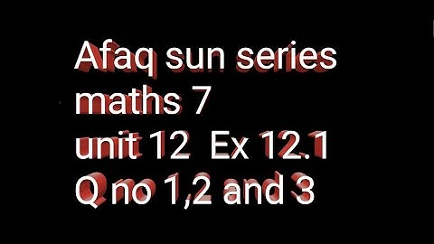 Afaq sun series maths 7 || unit 12 || ex 12.1