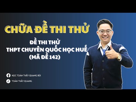 GIẢI CHI TIẾT ĐỀ THI THỬ MÔN TOÁN TRƯỜNG THPT CHUYÊN QUỐC HỌC HUẾ LẦN 3 - MÃ ĐỀ 142