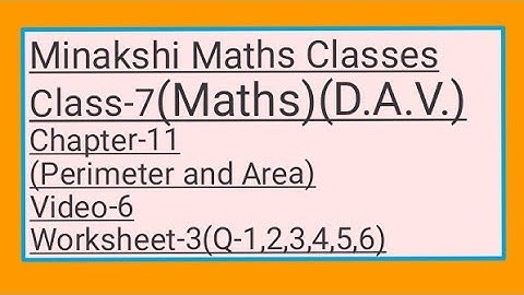 DAV||Class-7(Maths)|| Chapter-11(Perimeter and Area)||Video- 6 || Worksheet-3(1,2,3,4,5,6)
