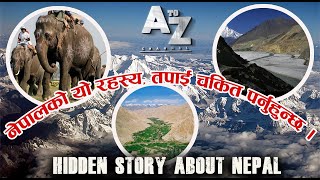 Hidden story about Nepal // नेपालको यो रहस्य, तपाईं चकित पर्नु हुन्छ // A TO Z