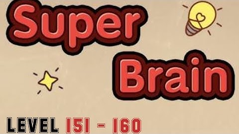 Super Brain Level 151 152 153 154 155 156 157 158 159 160 IOS & Android Walkthrough With Explanation