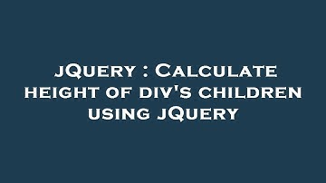 jQuery : Calculate height of div