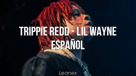 Trippie Redd - Lil Wayne (Sub español)