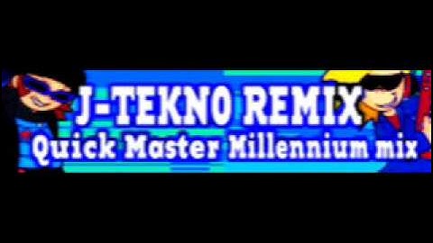 J-TEKNO REMIX 「Quick Master Millennium mix」