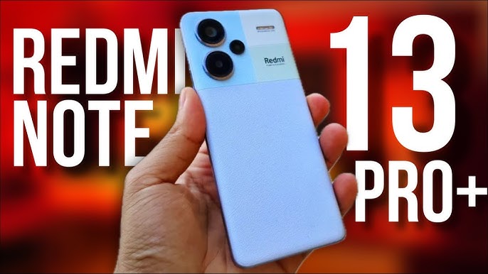 Redmi Note 13 Pro Plus: elevando los estándares de teléfonos inteligentes  de gama media