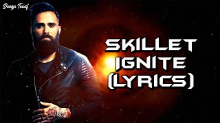 Skillet - Ignite (Lyrics)