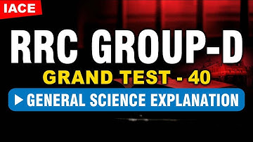 RRC GROUP-D GRAND TEST - 40 || GENERAL SCIENCE EXPLANATION || IACE