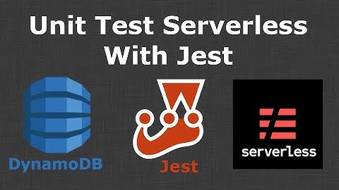 Unit Testing in Serverless - tutorial including DynamoDB