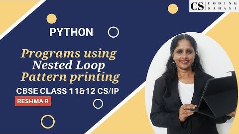 NESTED LOOPS IN PYTHON- CBSE CLASS 11 $ 12 CS/IP