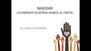 Video thumbnail of "NAVIDAR. VILLANCICO KARAOKE LLEVAREMOS NUESTRAS MANOS AL PORTAL"