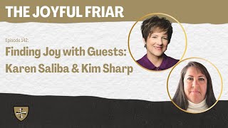 Finding Joy with Guests: Karen Saliba and Kim Sharp