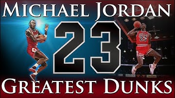Greatest Dunks of Michael Jordan