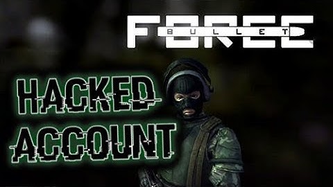 BULLET FORCE - Hacked Account New!!! [ OCTOBER 2017 ] Not Blacklisted