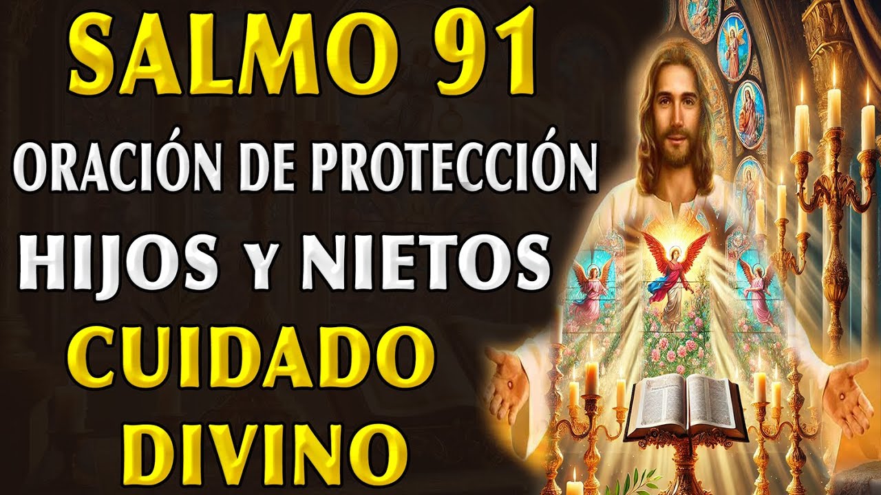 SALMO 91 - ORACIÓN DE PROTECCIÓN Y CUIDADO DIVINO POR LOS HIJOS Y ...