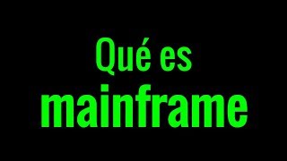 ¿Qué es un mainframe y para qué se utiliza?