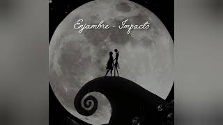 Enjambre - impacto [ slowed + reverb ]
